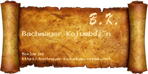Bachmayer Kolumbán névjegykártya